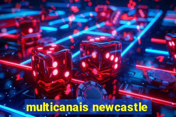 multicanais newcastle